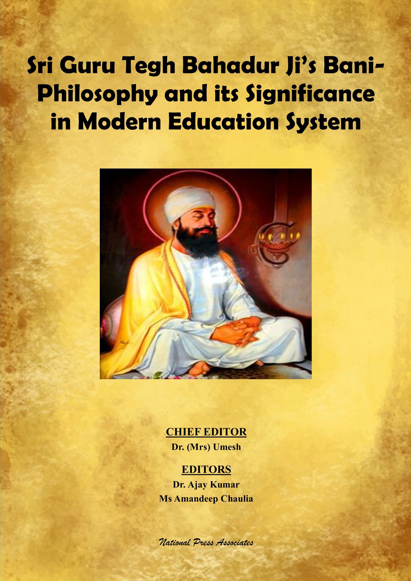 Sri Guru Tegh Bahadur Ji’s Bani- Philosophy and its Significance in Modern Education System 
